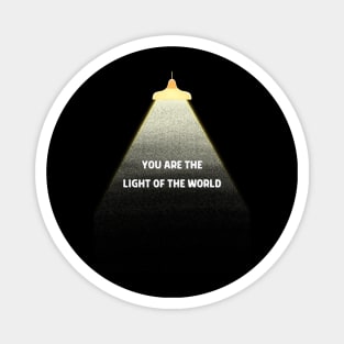 YOU ARE THE LIGHT OF THE WORLD Magnet